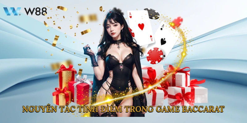 Nguyên Tắc Tính Điểm Trong Game Baccarat